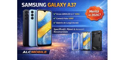 Samsung Galaxy A37 – Specificații, Păreri și Accesorii Recomandate | ALCMOBILE