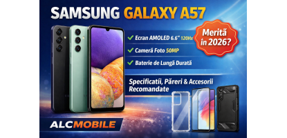 Samsung Galaxy A57 – Specificații, Păreri și Accesorii Recomandate | ALCMOBILE