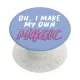 Suport pentru telefon - Popsockets PopGrip - My Magic Suport pentru telefon - Popsockets PopGrip - My Magic